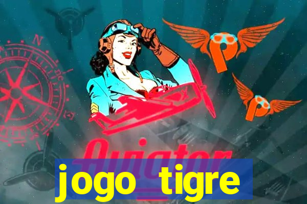 jogo tigre plataforma nova